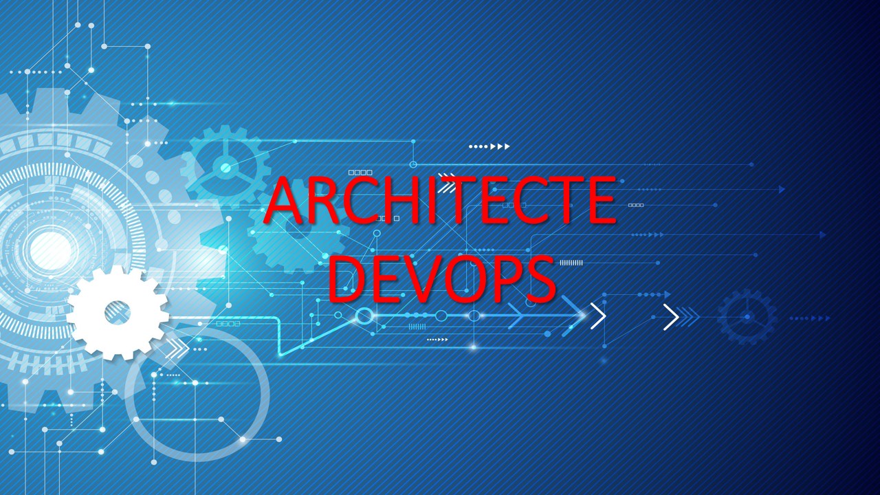 ARCHITECTE-DEVOPS ARCHITECTE-DEVOPS